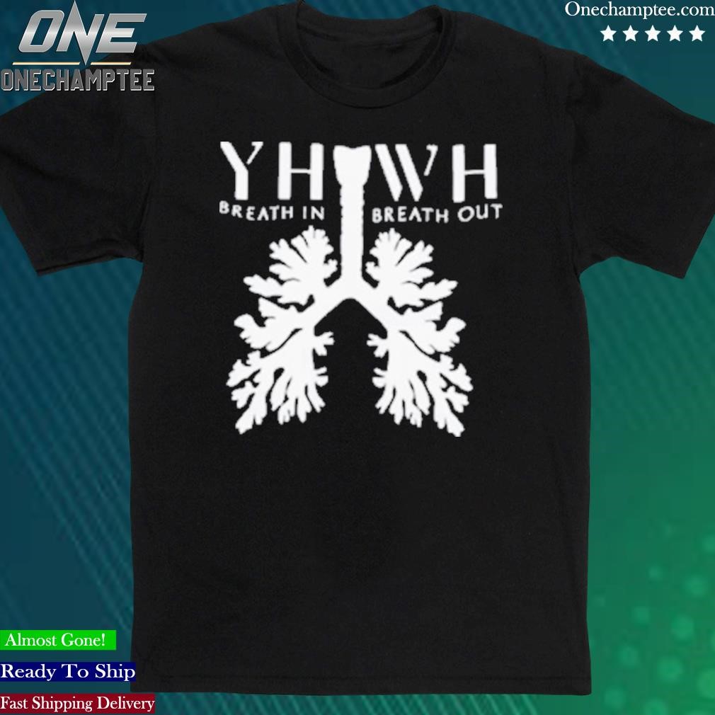 Official yhwh Breathe In Breathe Out Shirt