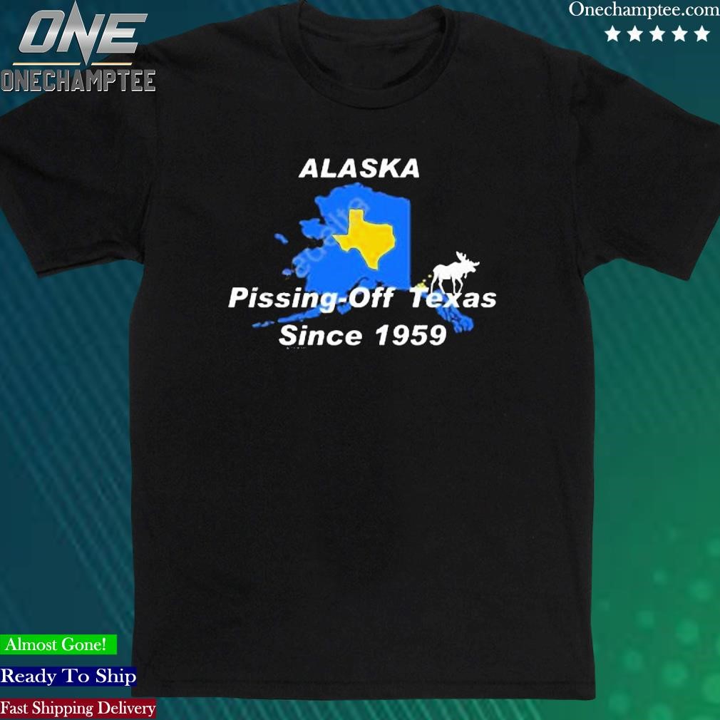 Official alaska Pissing Off Texas Since 1959 T-Shirt