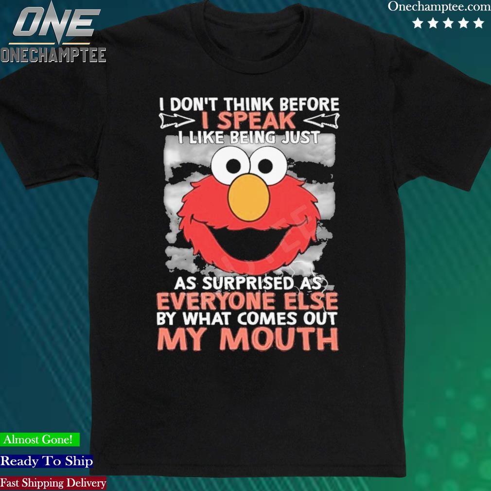 Official animal Muppet I Don’t Think Before I Speak I Like Being Just As Surprised As Everyone Else Shirt