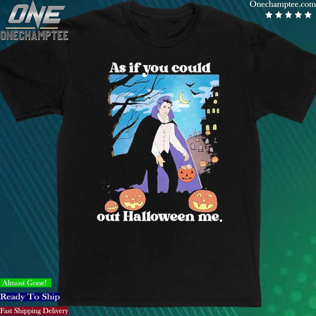 Official as If You Could Out Halloween Me Shirt
