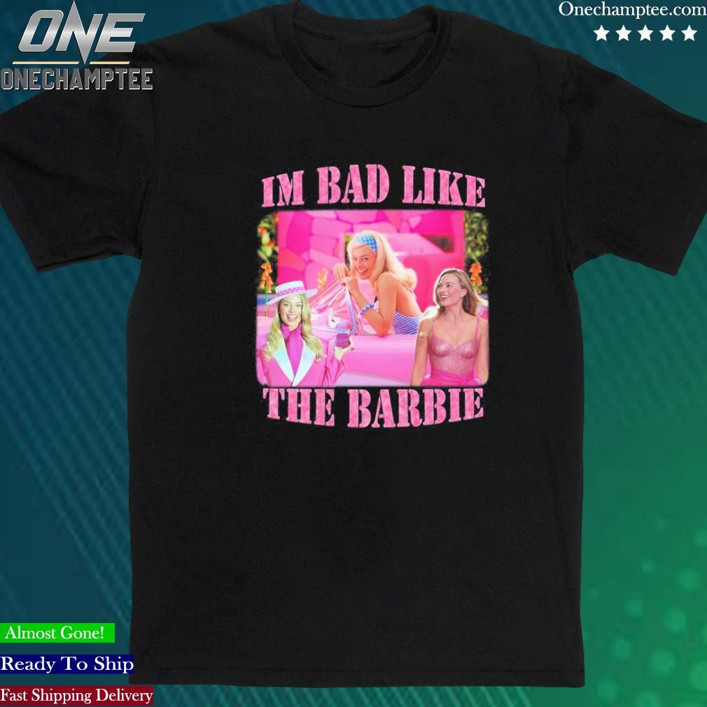 Official bad Like The Barbie T-Shirt