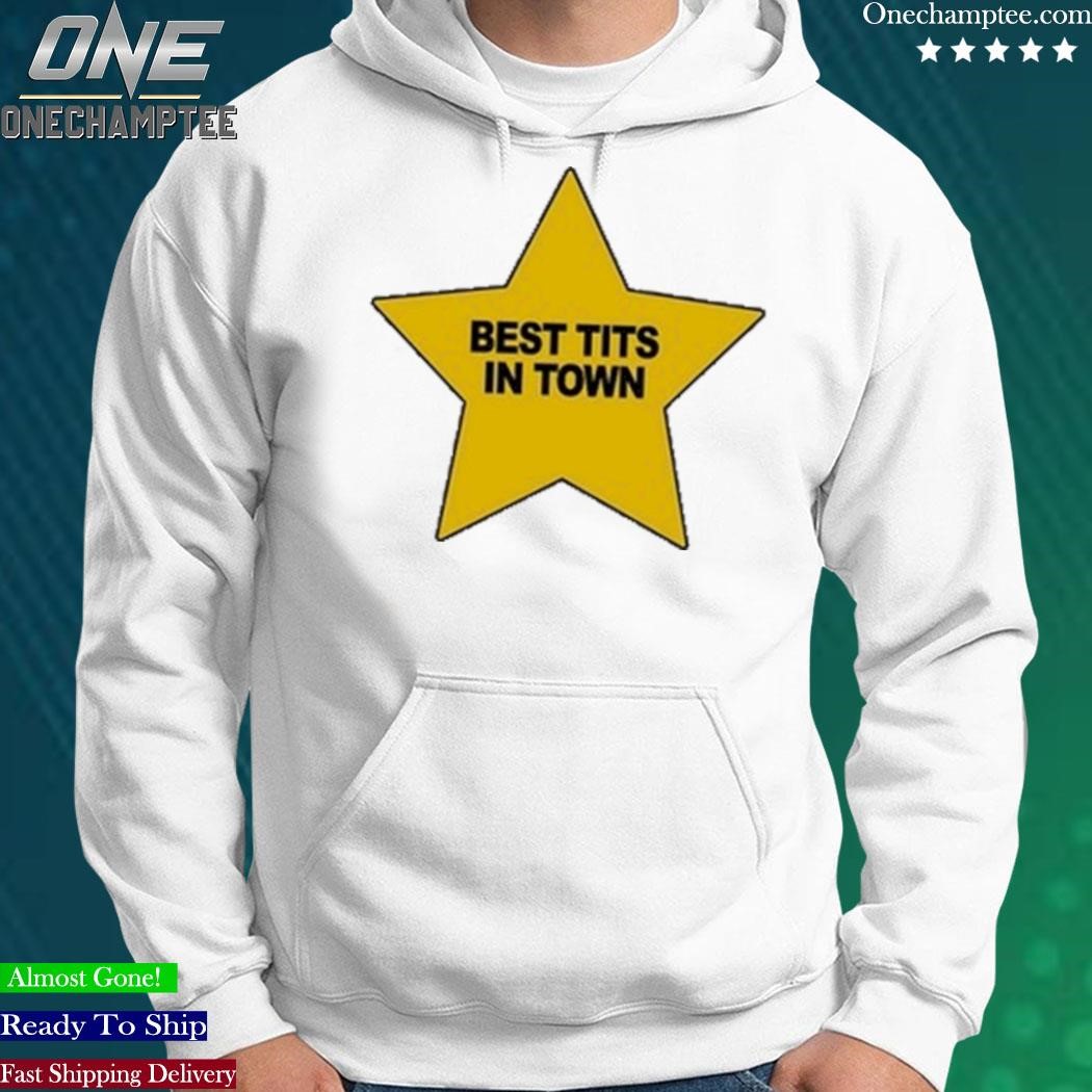 Official best Tits In Town Shirt, hoodie, long sleeve tee