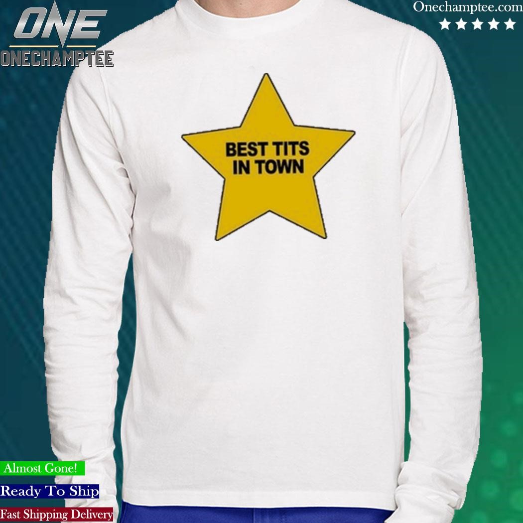 Official best Tits In Town Shirt, hoodie, long sleeve tee