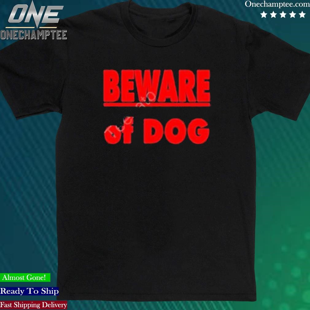 Official beware Of Dog T T-Shirt