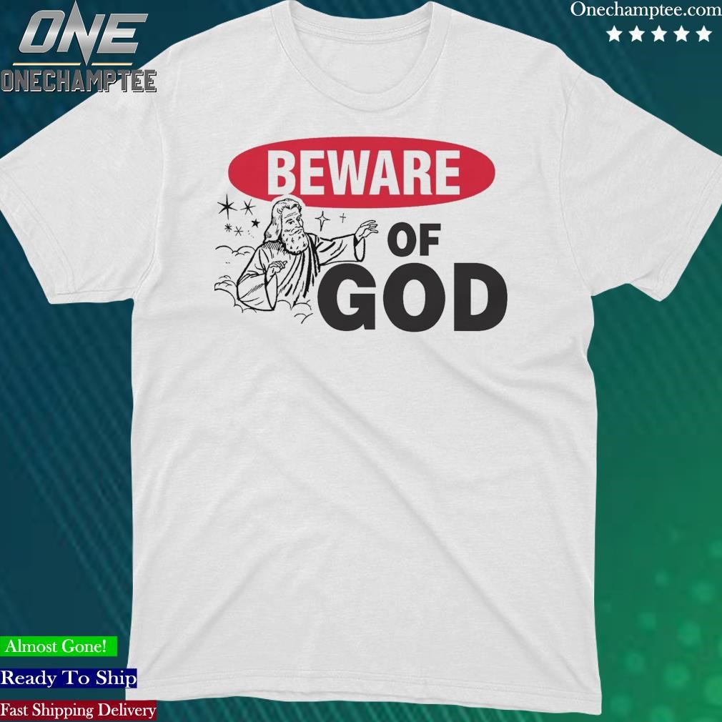 Official beware of God Shirt