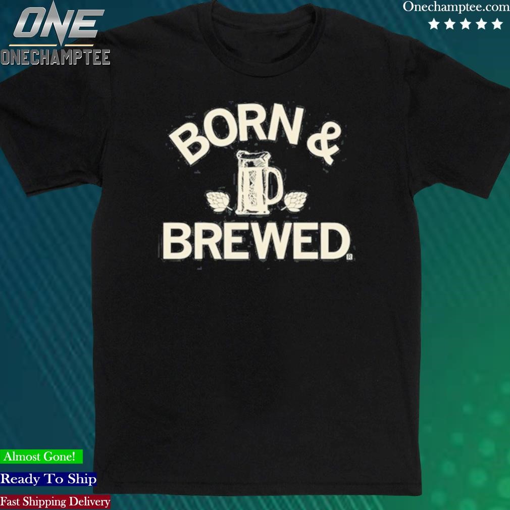 Official born & Brewed Shirt