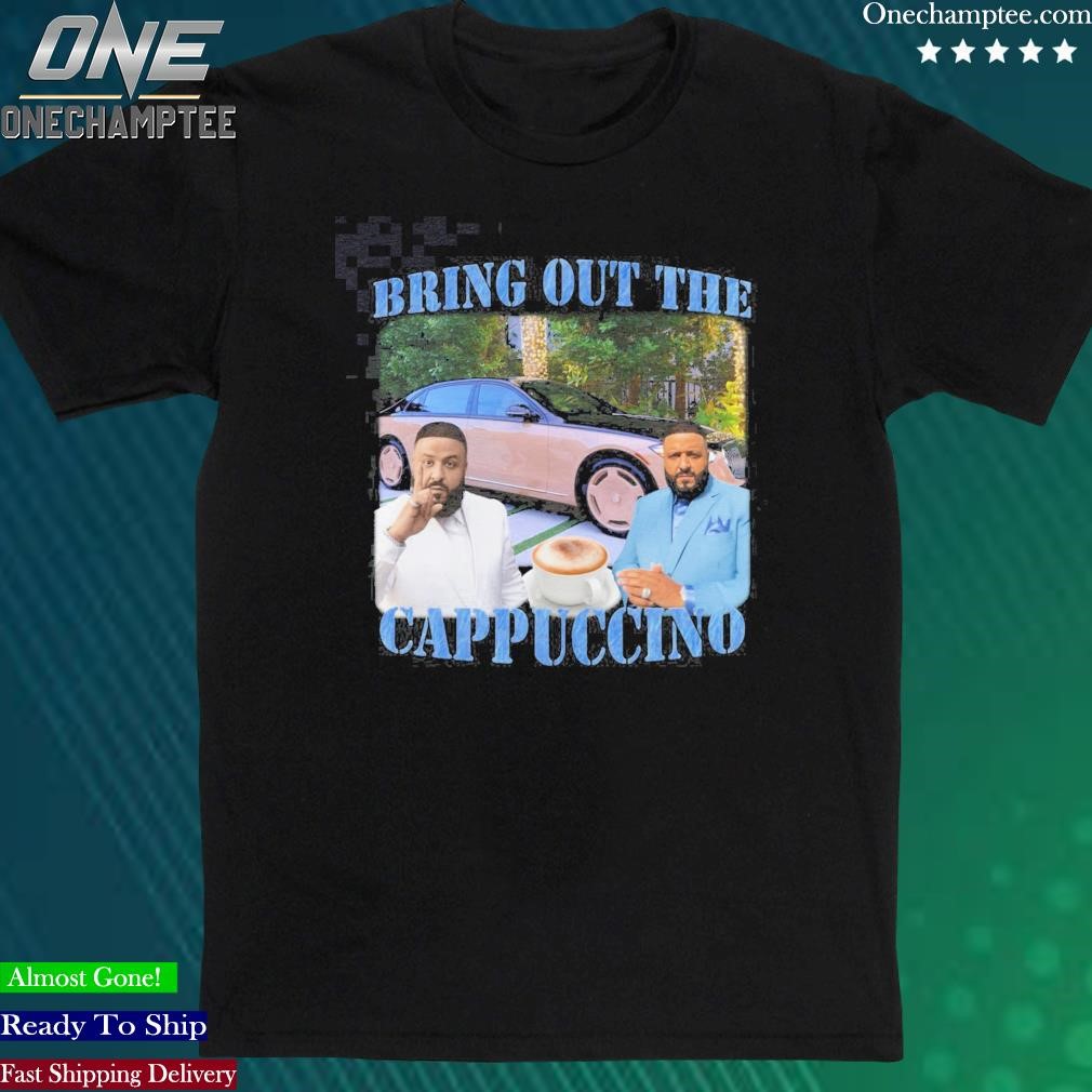 Official bring Out The Cappuccino T-Shirt