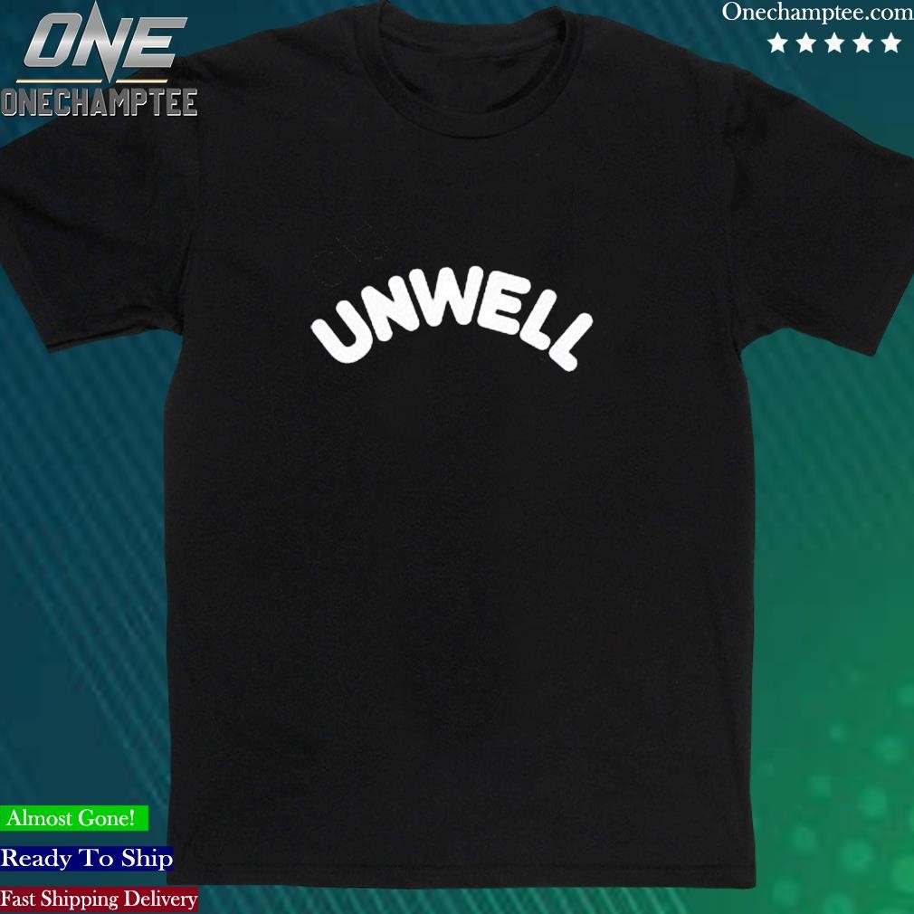 Official call Her Daddy Merch Unwell Shirt