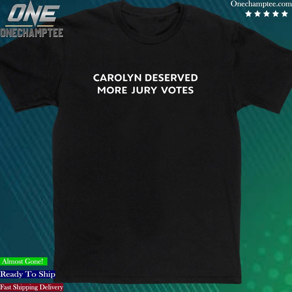 Official carolyn Deserved More Jury Votes Tee Shirt