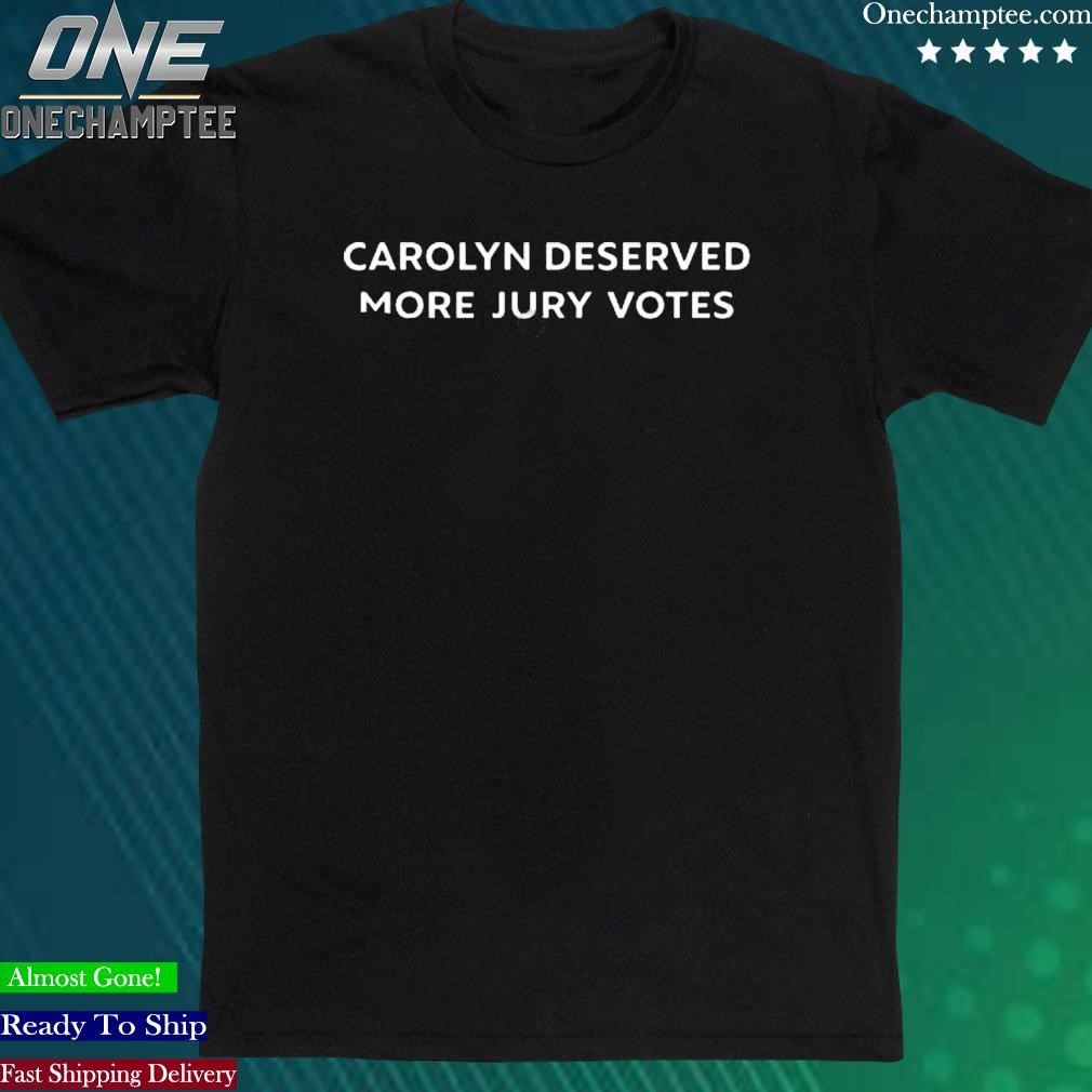 Official carolynwiger Shop Carolyn Deserved More Jury Votes New Shirt