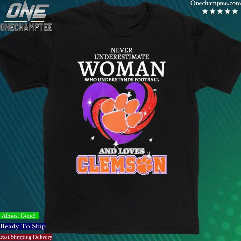 Official clemson Tigers Never Underestimate Woman Who Understand Football And Loves Clemson Tigers T-shirt