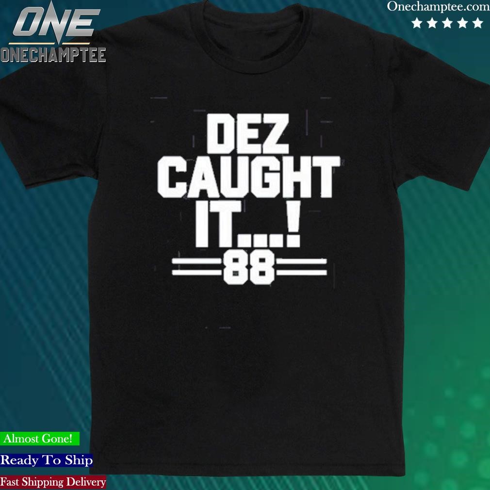 Official dez Caught It Dallas Cowboys Shirt