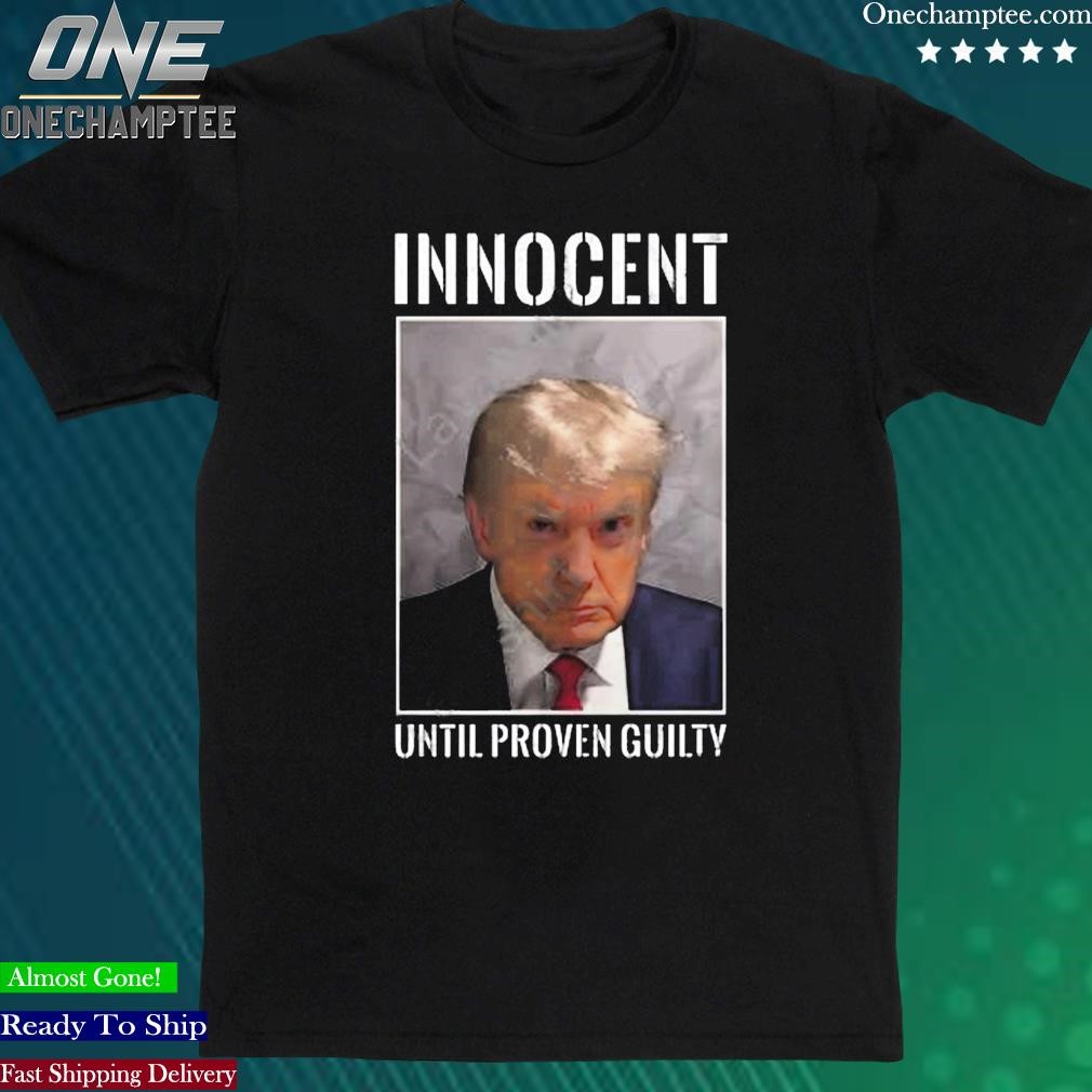Official don Jr Shop Donald Trump Innocent Until Proven Guilty Shirt
