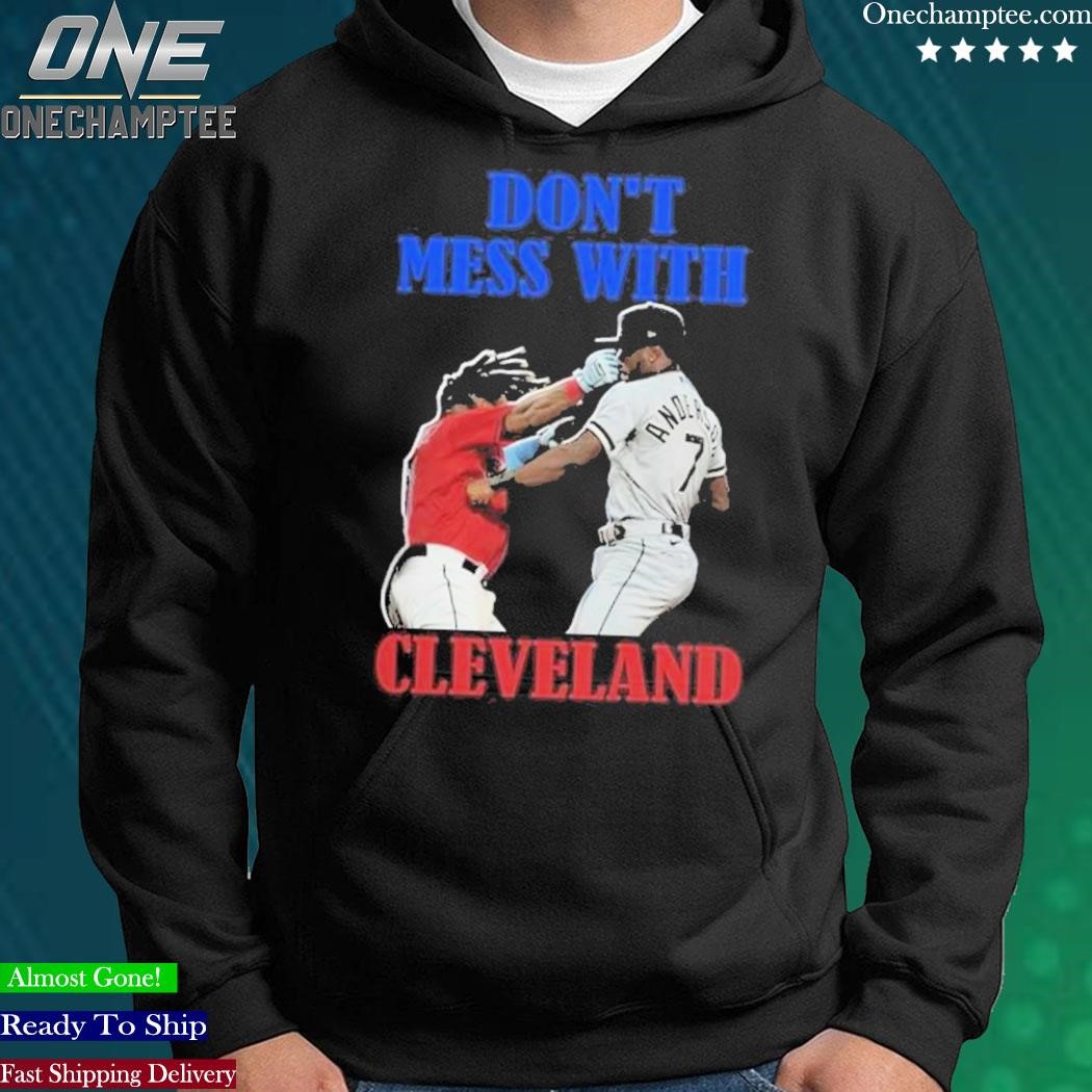 Don't Mess With Cleveland Indians Shirt, hoodie, sweater, long sleeve and  tank top