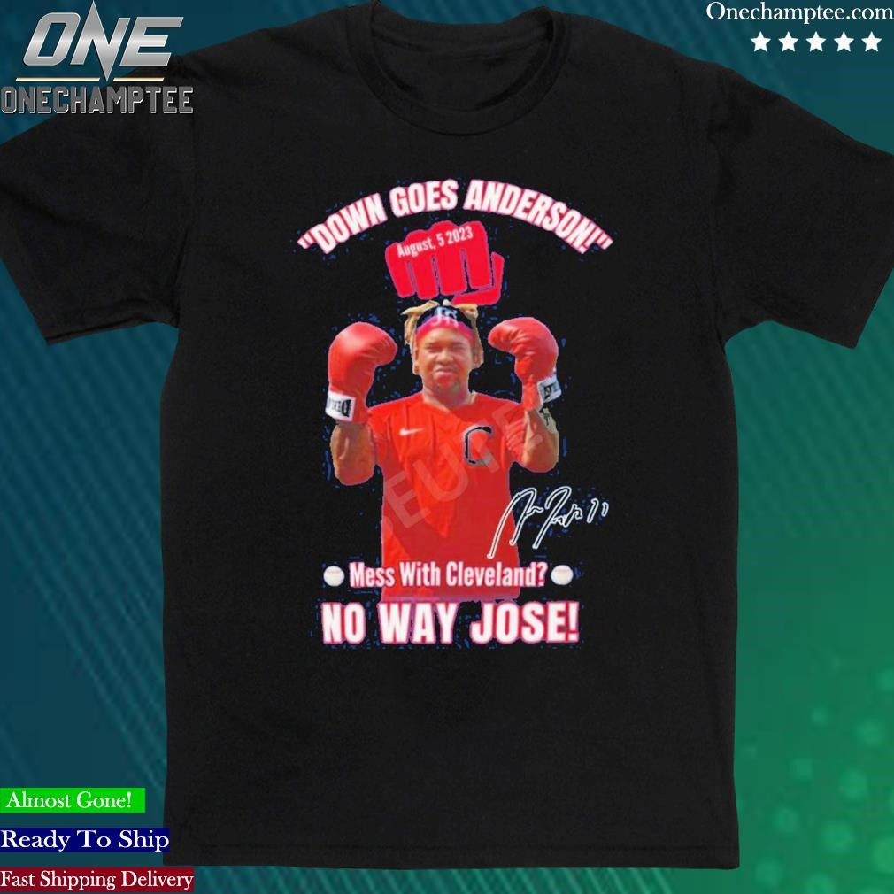 Official down Goes Anderson Mess With Cleveland No Way Jose Shirt