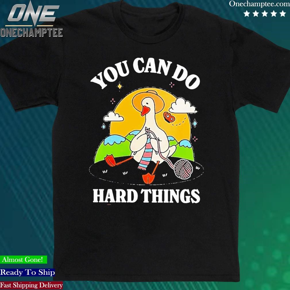 Official duck You Can Hard Things Teacher Shirt
