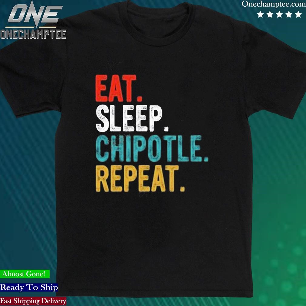 Official ed Hand Eat Sleep Chipotle Repeat T-Shirt