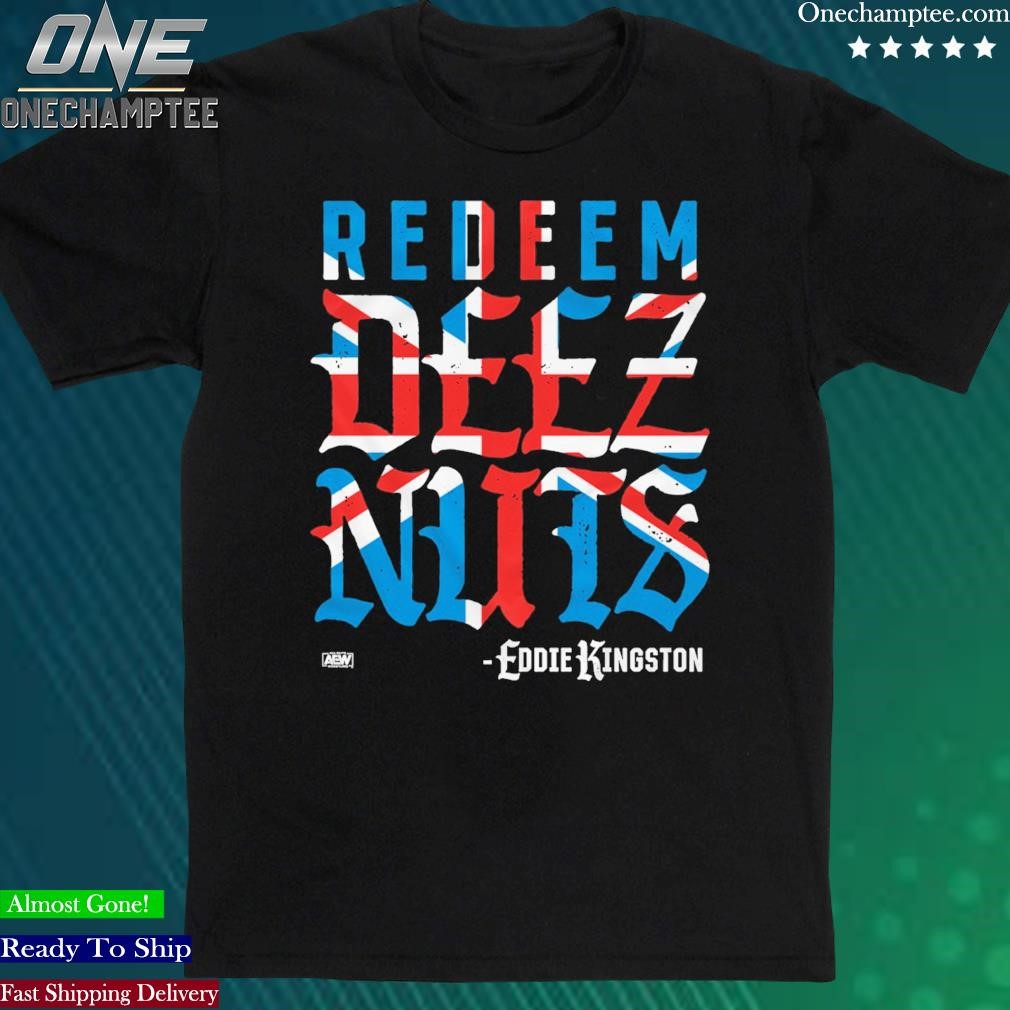 Official eddie Kingston - Redeem Deez Nuts UK Shirt