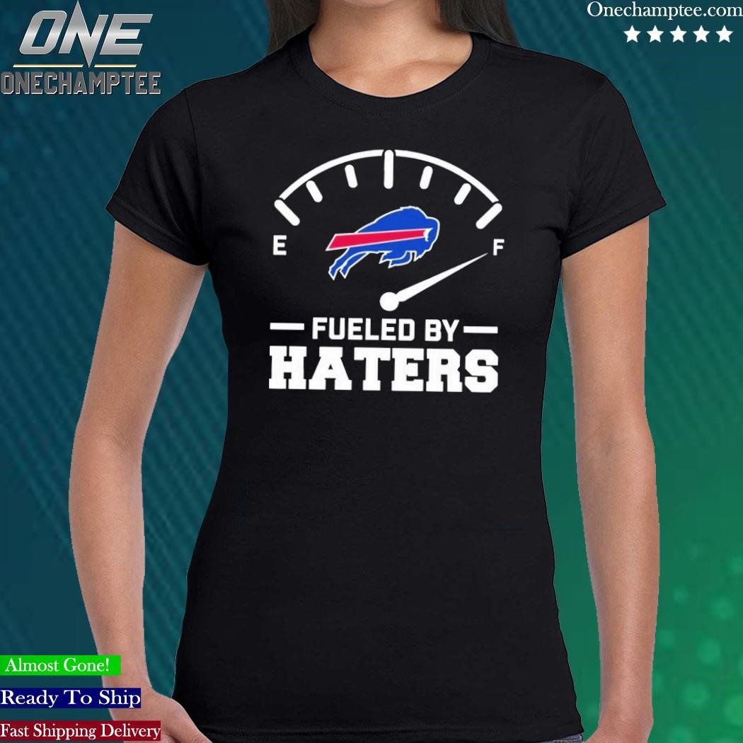 Fueled By Haters Buffalo Bills Shirt, hoodie, sweater, long sleeve and tank  top