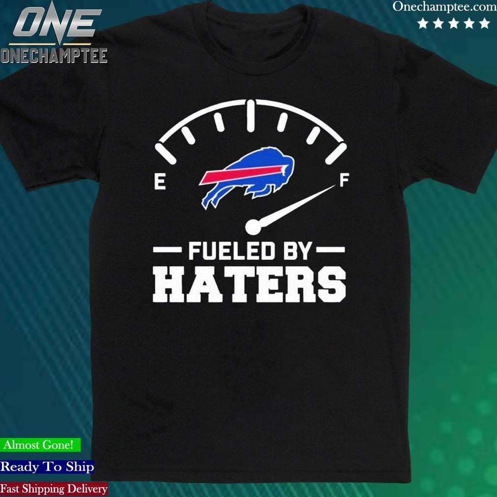 Buffalo Bills Fueled By Haters 2023 Shirt, hoodie, sweater, long sleeve and  tank top