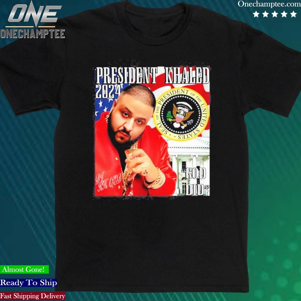 Official funnyahhtees President Khaled 2024 God Did Shirt