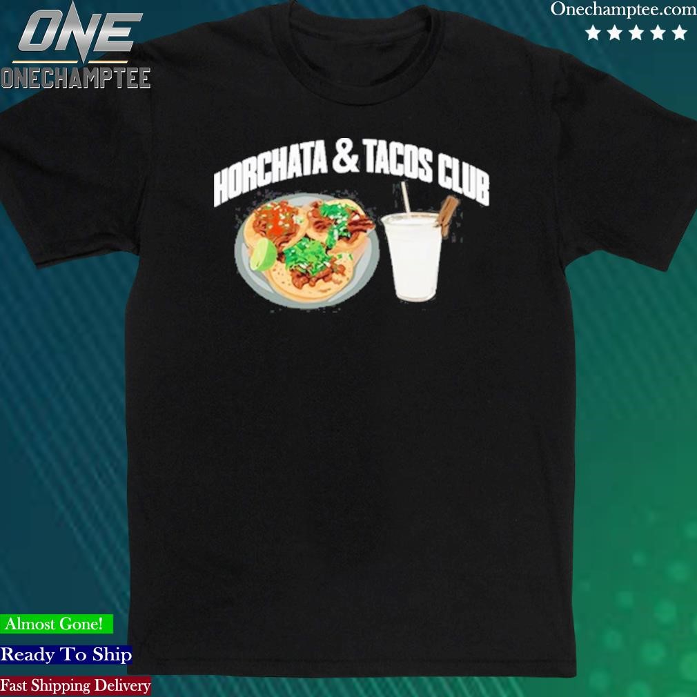 Official giopalace Horchata And Tacos Club Shirt