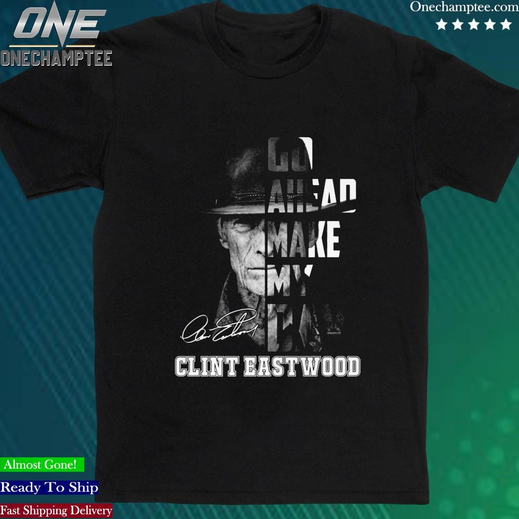 Official go Ahead Make My Day Clint Eastwood Shirt