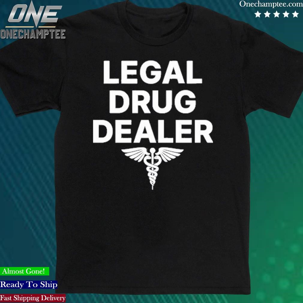Official gotfunny Legal Drug Dealer Shirt
