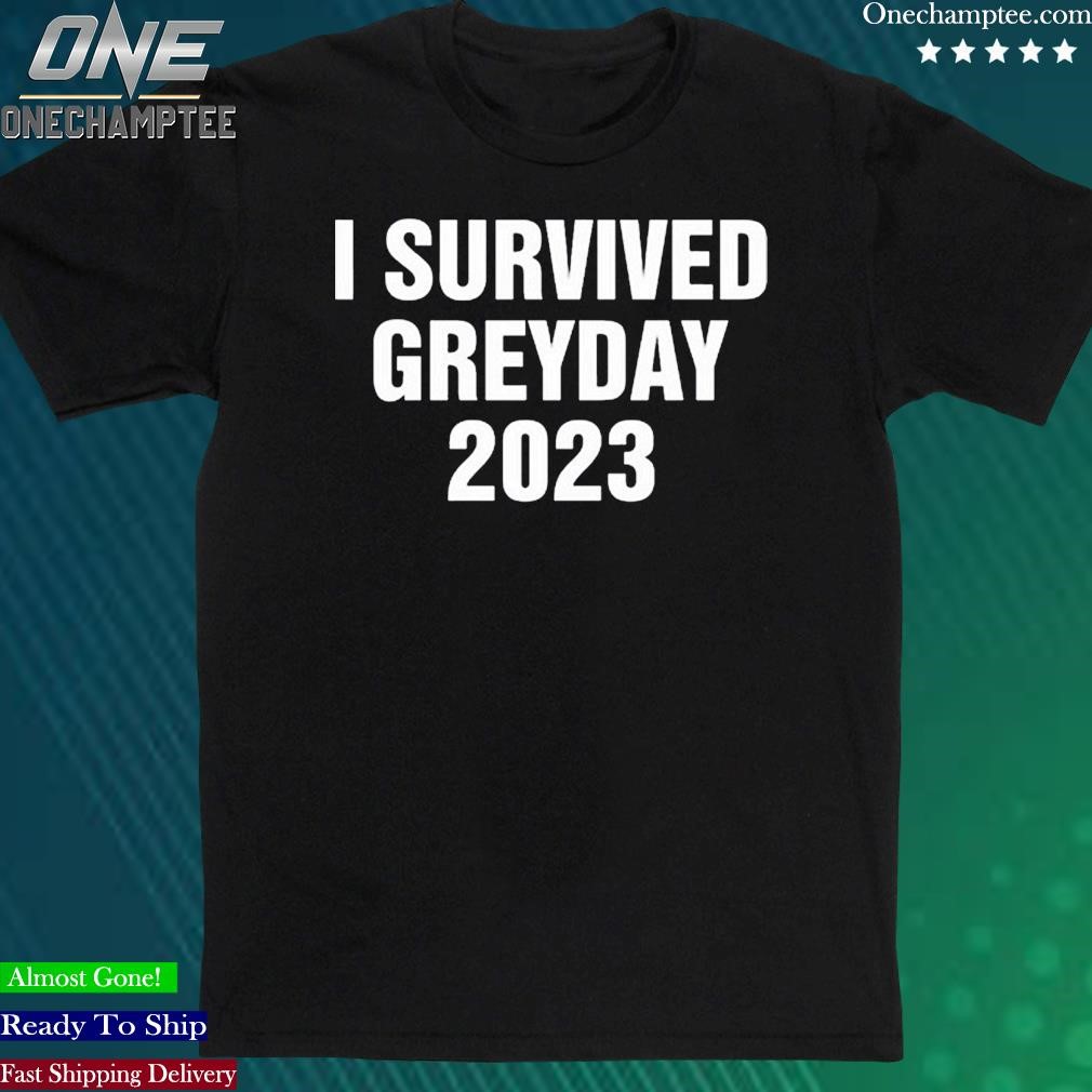 Official greyday23 I Survived Greyday 2023 Shirt