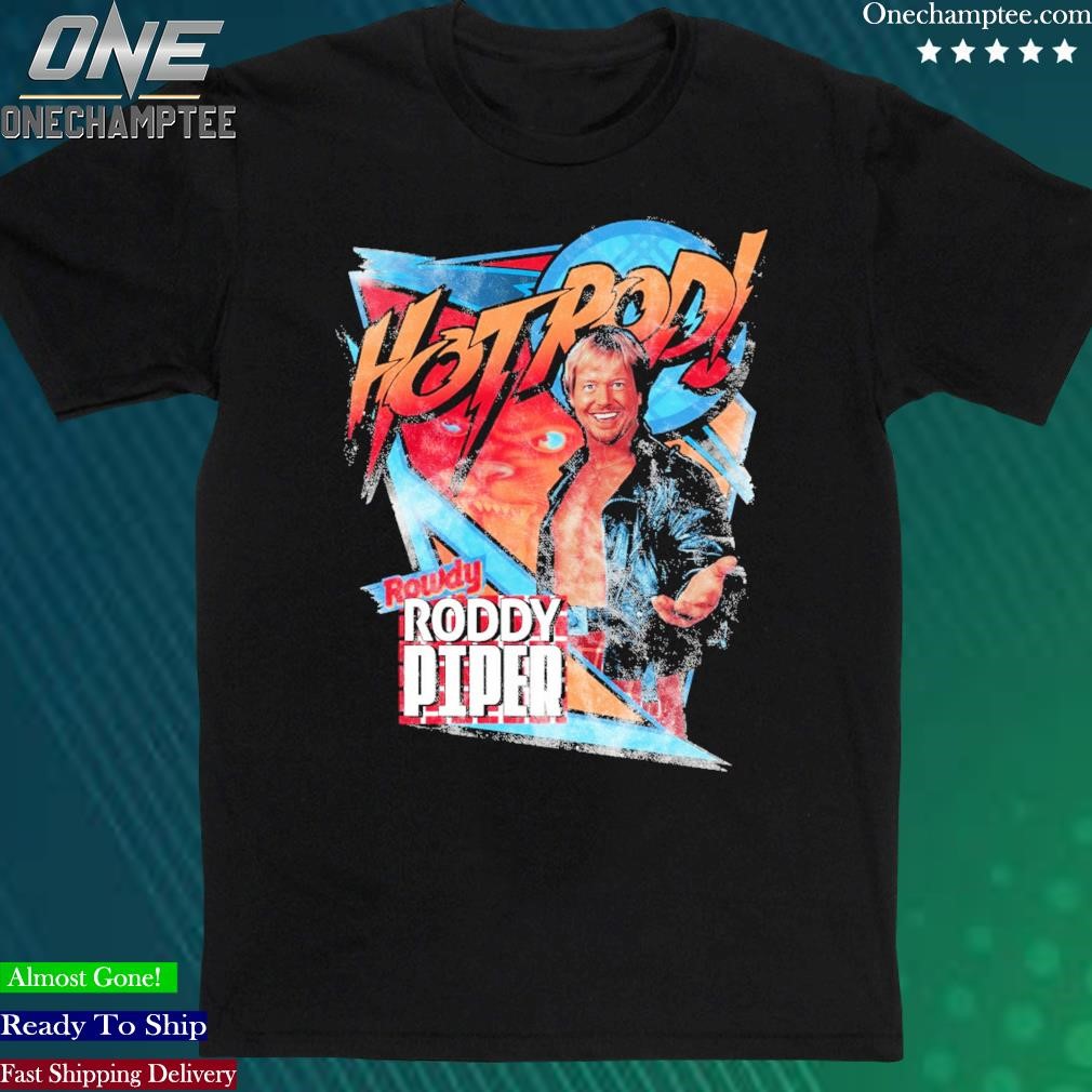 Official hot Rod Rowdy Piper Shirt