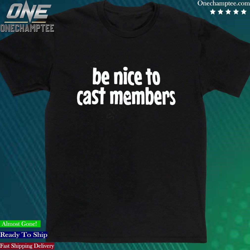 Official jeremy Main Street Magic Be Nice To Cast Members Shirt