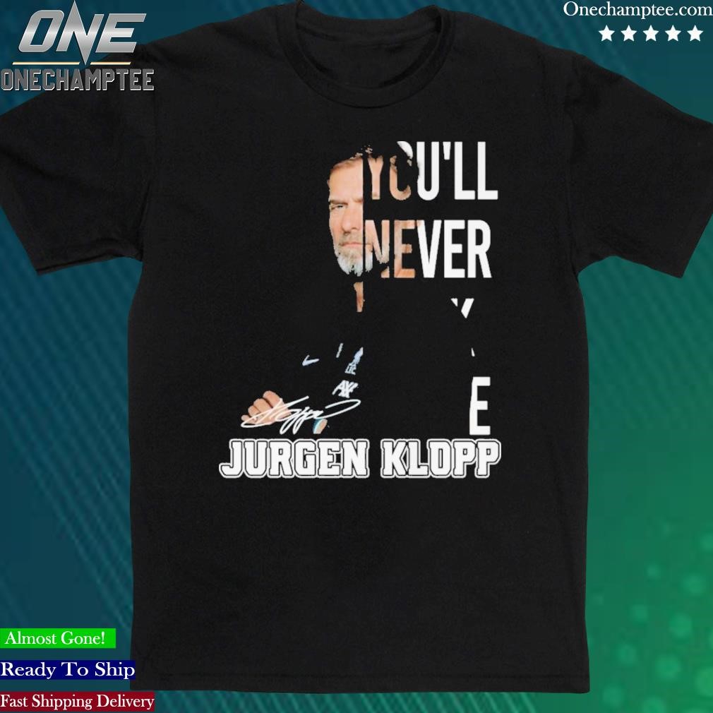 Official jurgen Klopp You’ll Never Walk Alone Shirt