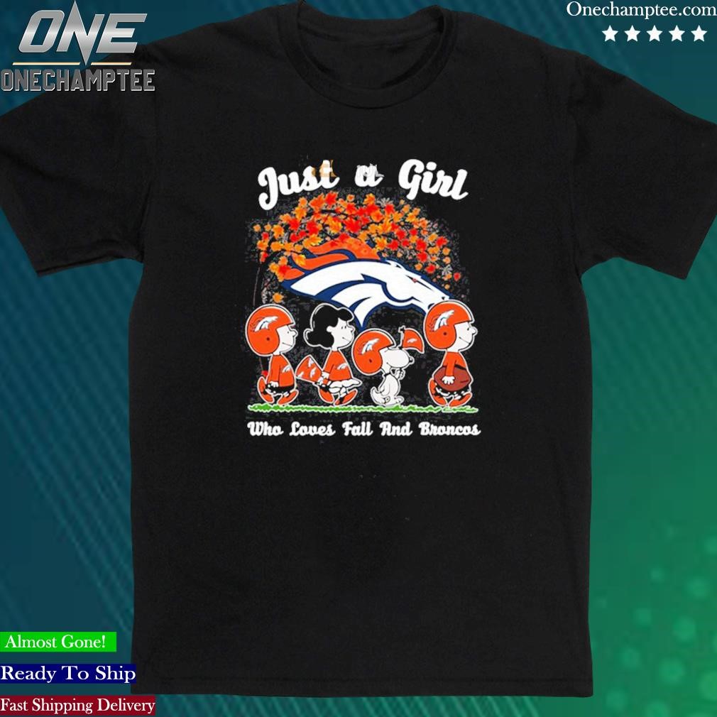 Official just A Girl Who Love Fall And Denver Broncos Peanuts Snoopy Tshirt,  hoodie, sweater, long sleeve and tank top