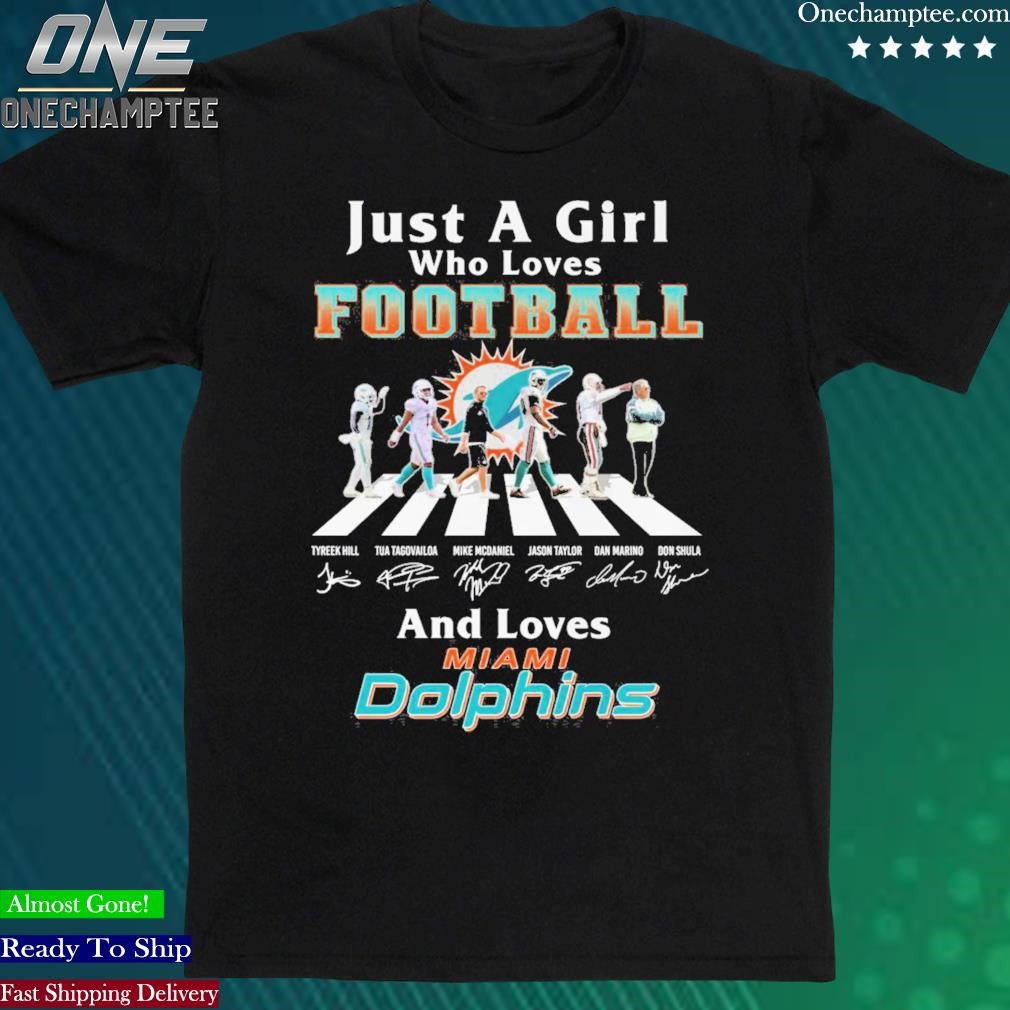 Official just A Girl Who Loves Football And Loves Miami Dolphins Legend Team T Shirt