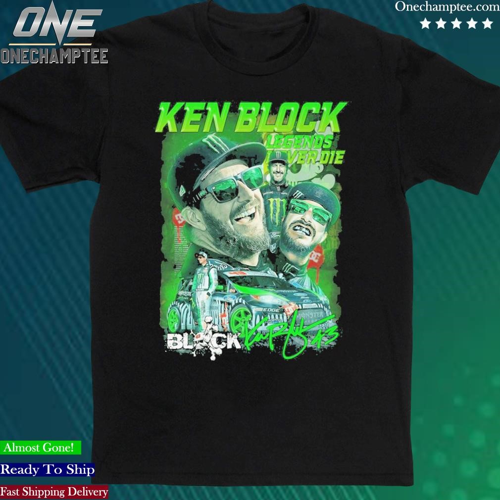Official ken Block Legends Never Die Shirt