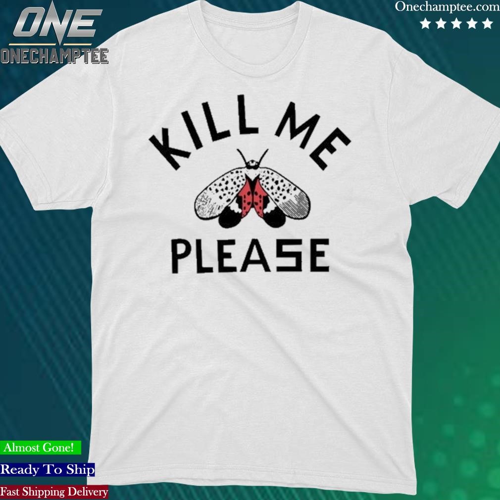 Official kill Me Please Shirt