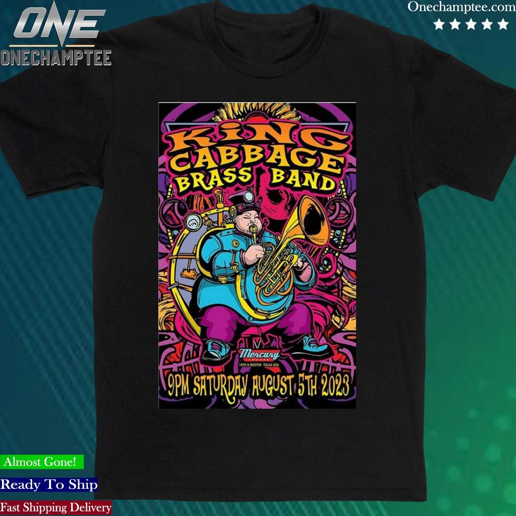 Official king Cabbage Brass Band August 5th, 2023 Mercury Lounge, Tulsa, OK Poster Shirt