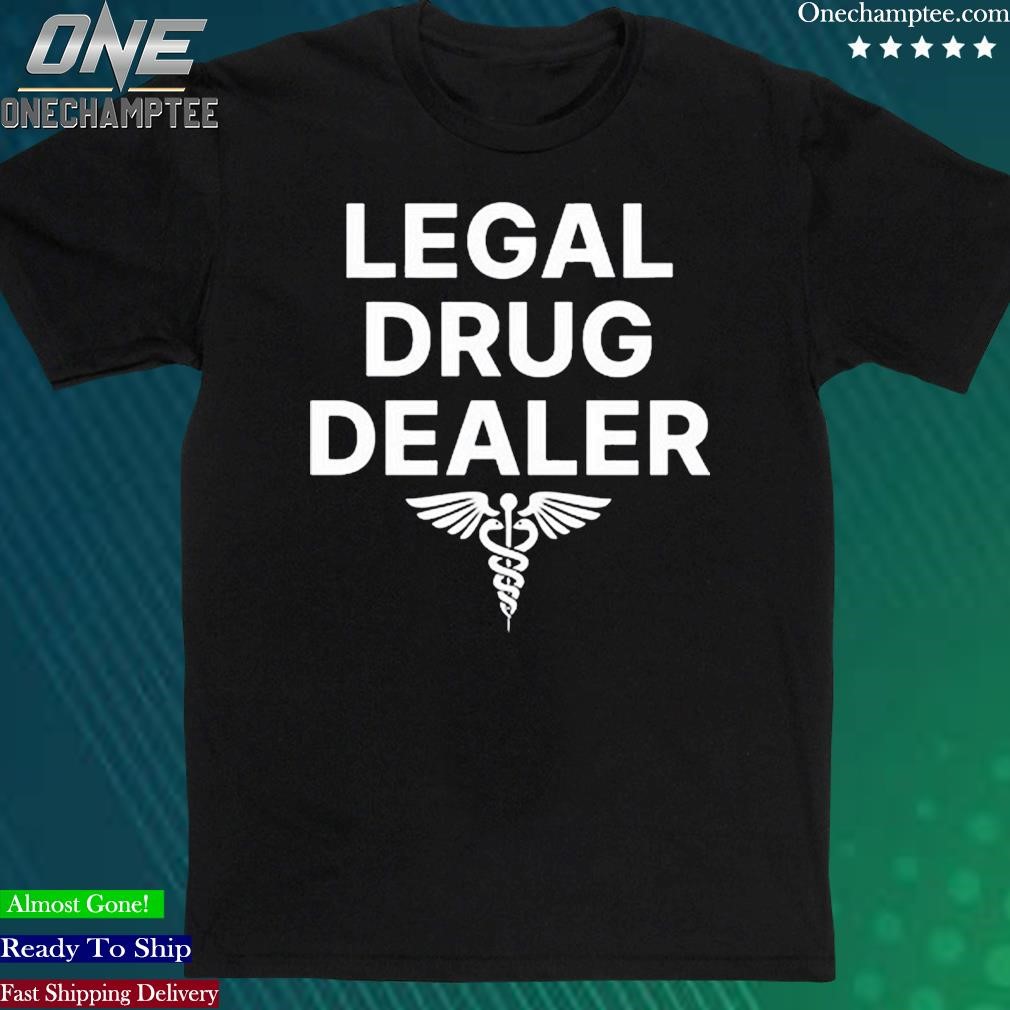 Official legal Drug Dealer T Shirt