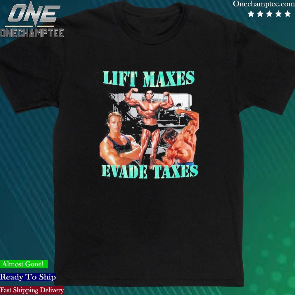 Official lift Maxes Evade Taxes T-Shirt