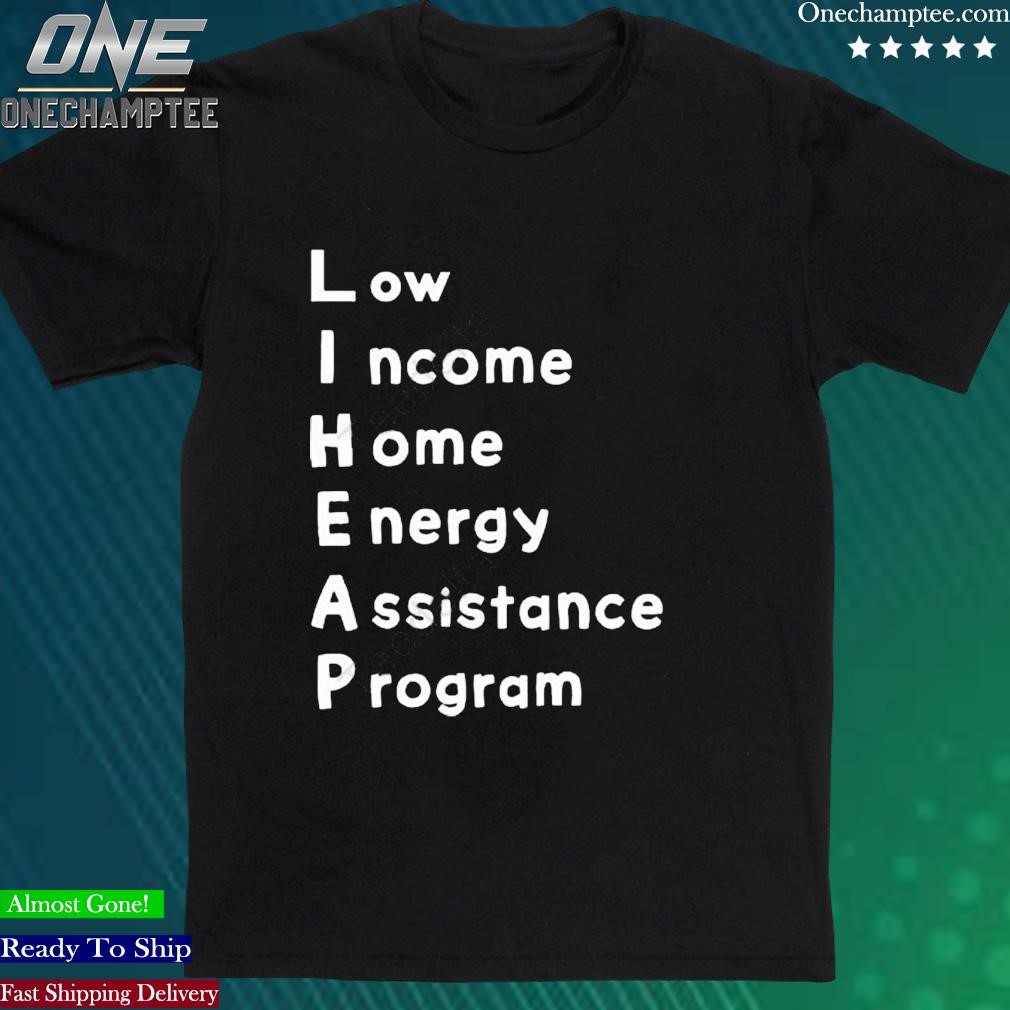 Official low Income Home Energy Assistance Program New Shirt