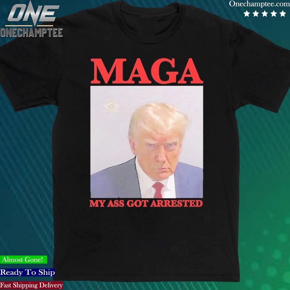 Official mAGA My Ass Got Arrested Trump Mugshot Shirt