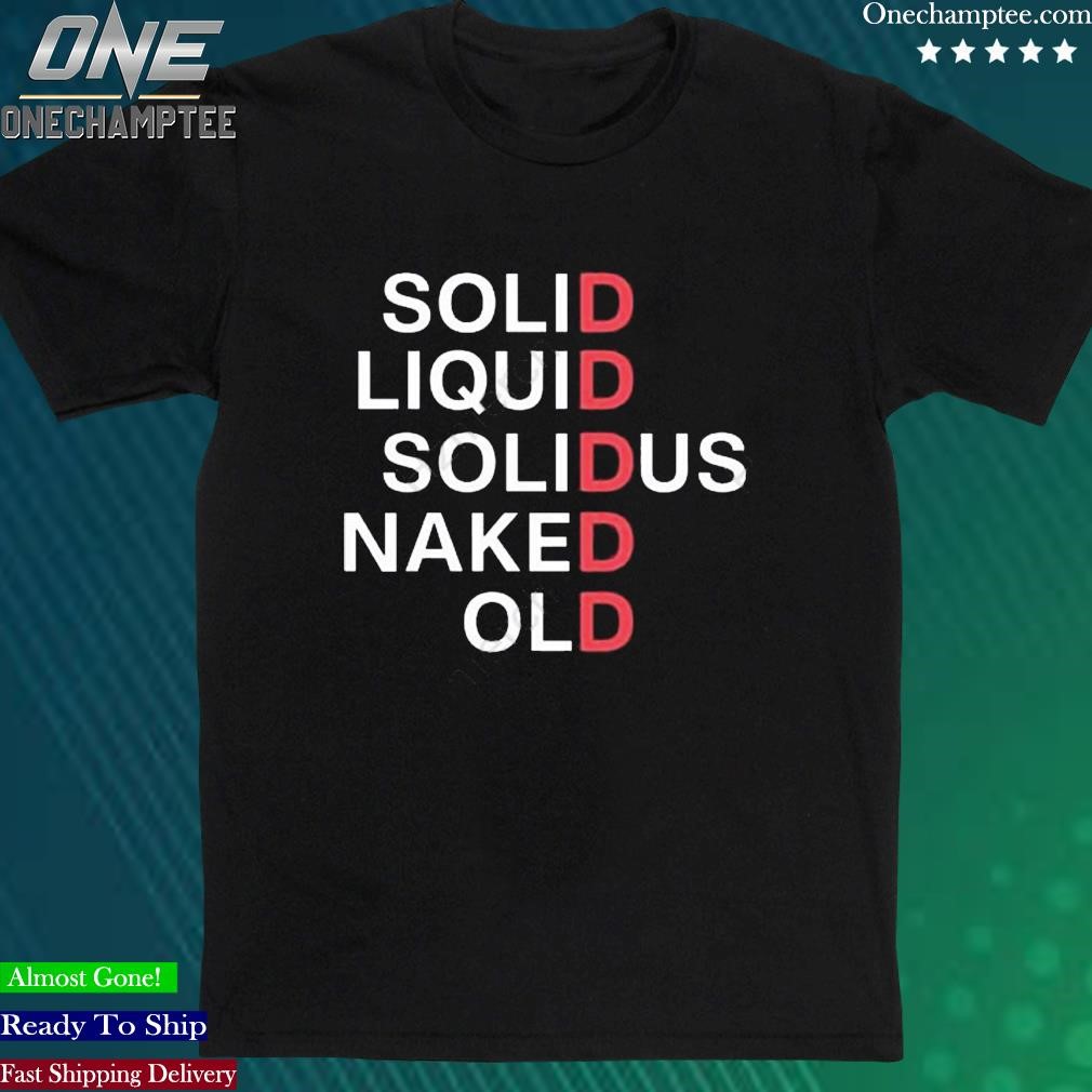 Official maddie Solid Liquid Solidus Naked Old T-Shirt