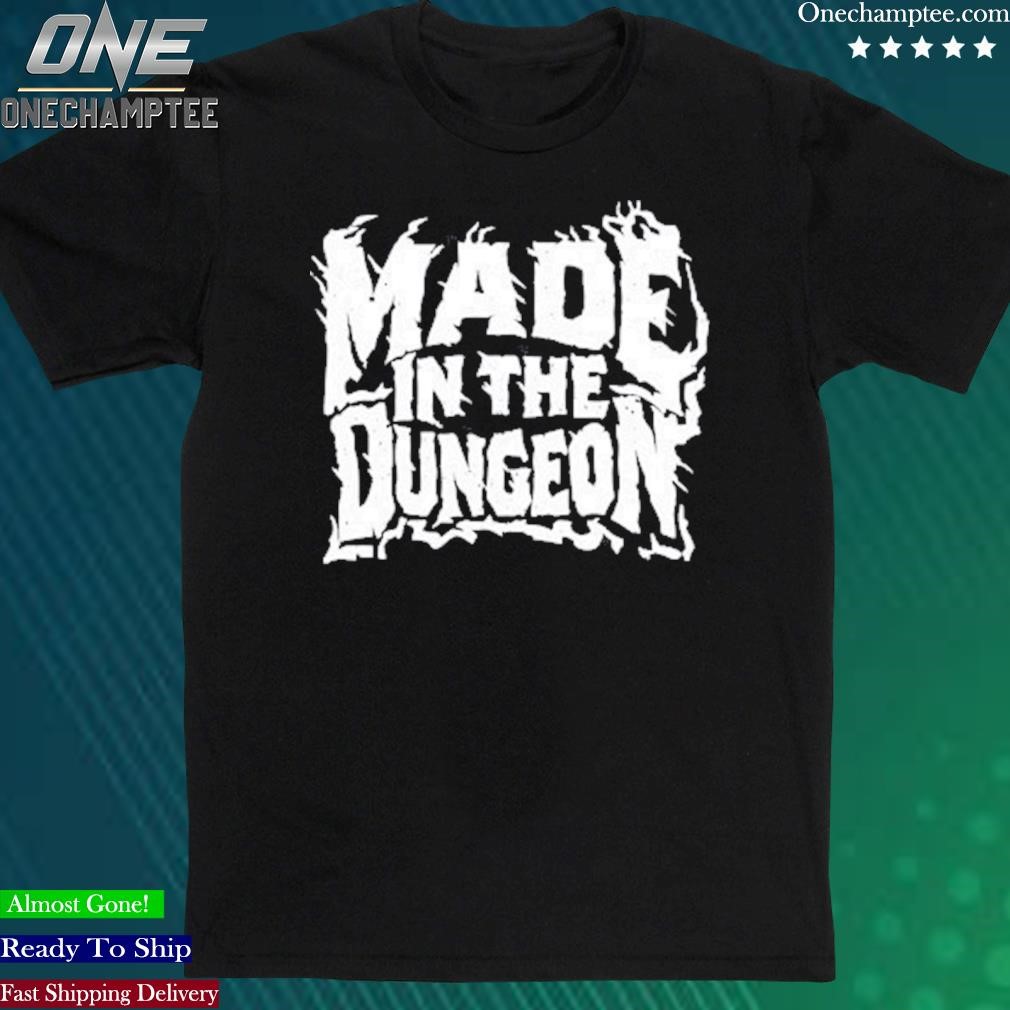 Official made In The Dungeon Nattie Shirt