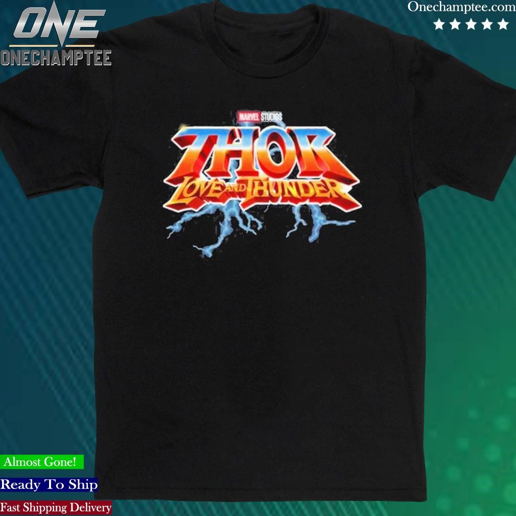 Official marvel studios Thor love and thunder shirt