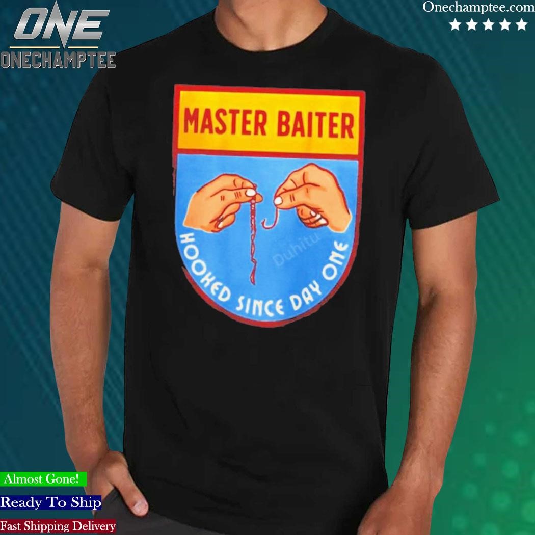 Official master Baiter Hooked Since Day One Shirt, hoodie, long