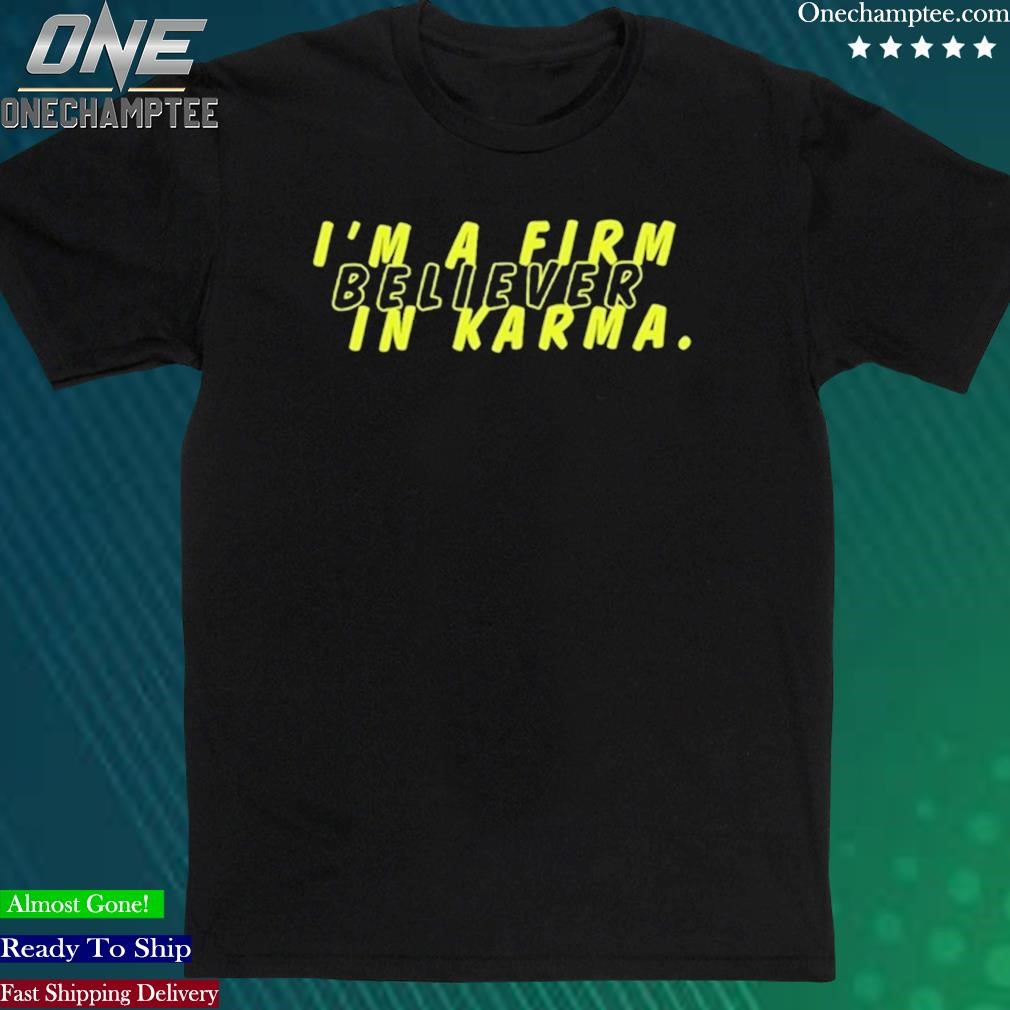 Official miscenscene I'm A Firm Believer In Karma Shirt, hoodie, long  sleeve tee
