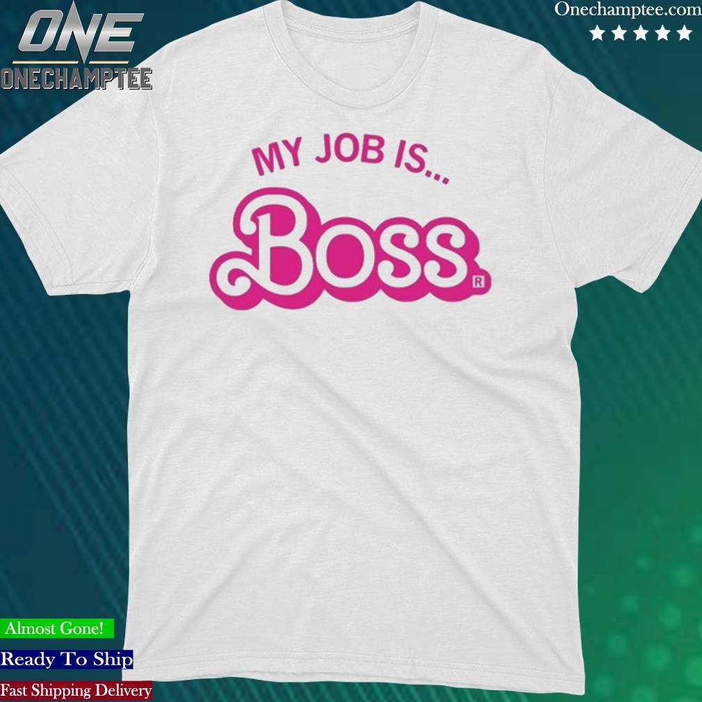Official my Job Is Boss Shirt