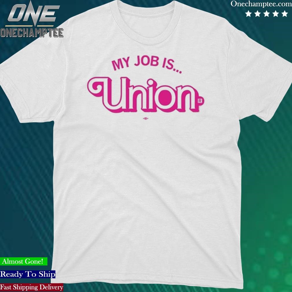 Official my Job Is Union Shirt