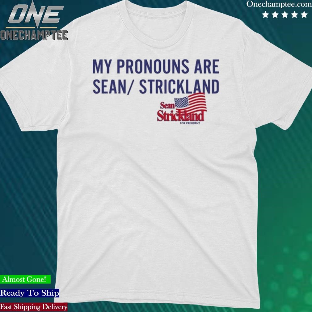 Official my Pronouns Are Sean Strickland Shirt