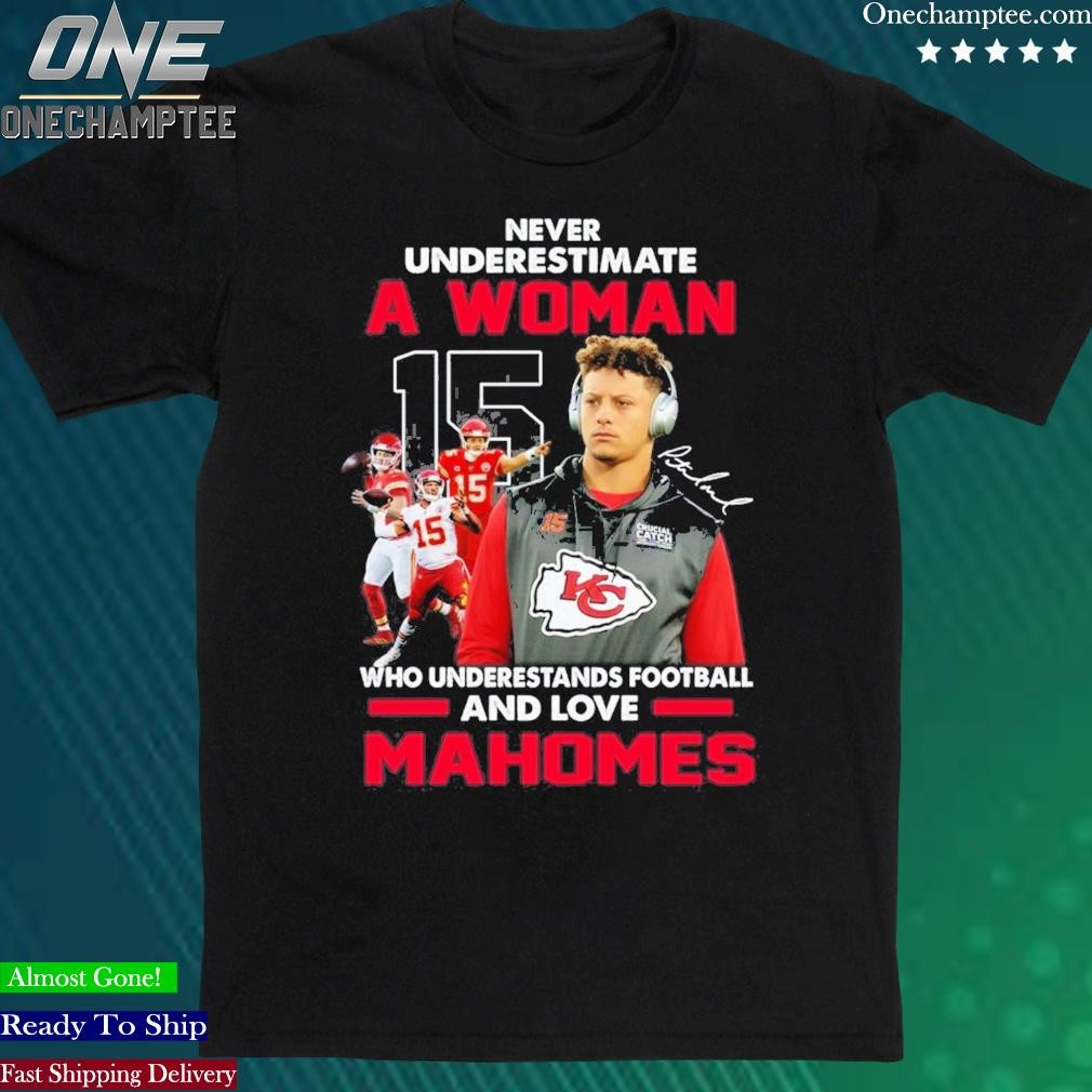Official never Underestimate A Woman Who Understands Baseball And Loves Patrick Mahomes T-Shirt